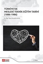 Türkiye`de Mesleki Teknik Eğitim Tarihi 1886-1986 - Pegem Akademi Yayıncılık