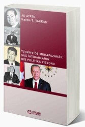 Türkiye’de Muhafazakâr Sağ İktidarların Dış Politika Vizyonu - Efe Akademi Yayınları