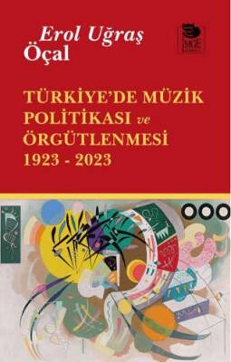 Türkiye’de Müzik Politikası ve Örgütlenmesi 1923- 2023 - 1