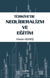 Türkiye`de Neoliberalizm ve Eğitim - Der Yayınları