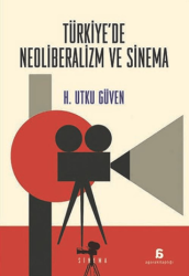 Türkiye`de Neoliberalizm ve Sinema - Agora Kitaplığı