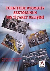Türkiye`de Otomotiv Sektörünün Dış Ticaret Gelişimi - Akademisyen Kitabevi