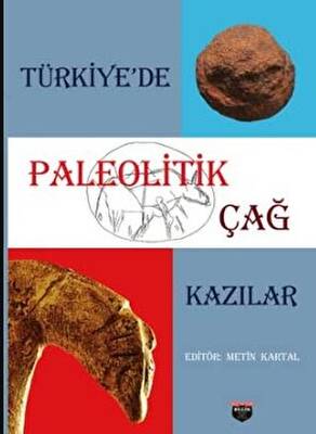 Türkiye`de Paleolitik Çağ Kazılar - 1