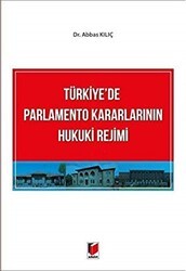 Türkiye`de Parlamento Kararlarının Hukuki Rejimi - 1