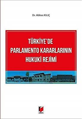 Türkiye`de Parlamento Kararlarının Hukuki Rejimi - 1