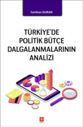 Türkiye`de Politik Bütçe Dalgalanmalarının Analizi - Ekin Basım Yayın