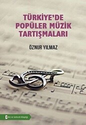 Türkiye`de Popüler Müzik Tartışmaları - Bilim ve Gelecek Kitaplığı
