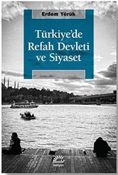 Türkiye`de Refah Devleti ve Siyaset - İletişim Yayınevi