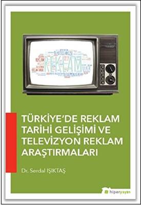 Türkiye’de Reklam Tarihi Gelişimi ve Televizyon Reklam Araştırmaları - 1