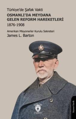 Türkiye’de Şafak Vakti - Osmanlı’da Meydana Gelen Reform Hareketleri 1876-1908 - 1