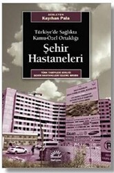 Türkiye’de Sağlıkta Kamu-Özel Ortaklığı Şehir Hastaneleri - İletişim Yayınevi