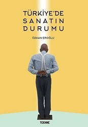 Türkiye`de Sanatın Durumu - Tekhne Yayınları