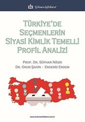 Türkiye’de Seçmenlerin Siyasi Kimlik Temelli Profil Analizi - Türkmen Kitabevi