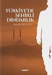 Türkiye’de Şehirli Dindarlık - Değişim Yayınları