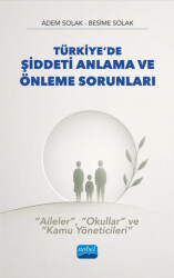 Türkiye’de Şiddeti Anlama ve Önleme Sorunları - Nobel Akademik Yayıncılık