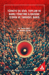 Türkiye’de Sivil Toplum ve Kamu Yönetimi İlişkisine Teorik ve Tarihsel Bakış - Sonçağ Yayınları