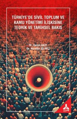 Türkiye’de Sivil Toplum ve Kamu Yönetimi İlişkisine Teorik ve Tarihsel Bakış - 1