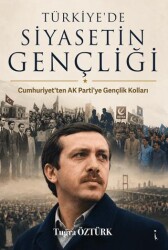 Türkiye’de Siyasetin Gençliği - İkinci Adam Yayınları