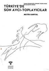 Türkiye`de Son Avcı - Toplayıcılar - Arkeoloji ve Sanat Yayınları