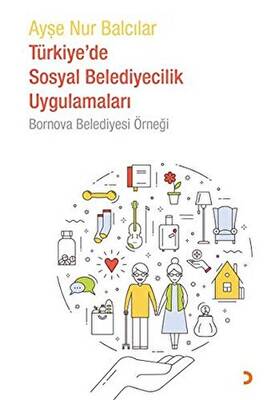 Türkiye`de Sosyal Belediyecilik Uygulamaları - Bornova Belediyesi Örneği - 1