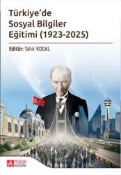 Türkiye`de Sosyal Bilgiler Eğitimi 1923-2025 - Pegem Akademi Yayıncılık