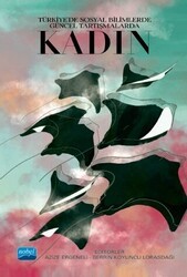 Türkiye’de Sosyal Bilimlerde Güncel Tartışmalarda Kadın - Nobel Akademik Yayıncılık