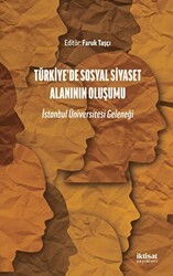 Türkiye’de Sosyal Siyaset Alanının Oluşumu - İstanbul Üniversitesi Geleneği - İktisat Yayınları