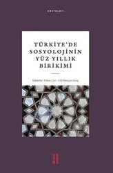 Türkiye’de Sosyolojinin Yüz Yıllık Birikimi - Ketebe Yayınları