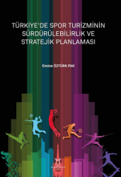 Türkiye’de Spor Turizminin Sürdürülebilirlik ve Stratejik Planlaması - Akademisyen Kitabevi