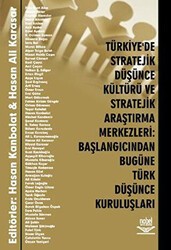 Türkiye’de Stratejik Düşünce Kültürü ve Stratejik Araştırma Merkezleri: Başlangıcından Bugüne Türk Düşünce Kuruluşları - Nobel Akademik Yayıncılık
