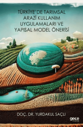 Türkiye’de Tarımsal Arazi Kullanım Uygulamaları ve Yapısal Model Önerisi - Gece Kitaplığı