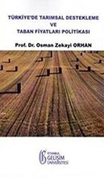 Türkiye`de Tarımsal Destekleme ve Taban Fiyatları Politikası - İstanbul Gelişim Üniversitesi Yayınları