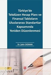 Türkiye`de Tekdüzen Hesap Planı ve Finansal Tabloların Uluslararası Standartlar Kapsamında Yeniden Düzenlenmesi - Ekin Basım Yayın