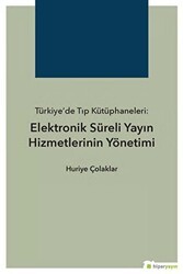 Türkiye’de Tıp Kütüphaneleri: Elektronik Süreli Yayın Hizmetlerinin Yönetimi - Hiperlink Yayınları