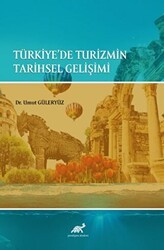 Türkiye`de Turizmin Tarihsel Gelişimi - Paradigma Akademi Yayınları
