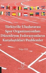 Türkiye’de Uluslararası Spor Organizasyonları Düzenleyen Federasyonların Karşılaştıkları Problemler - Akademisyen Kitabevi