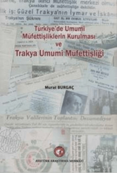 Türkiye`de Umumi Müfettişliklerin Kurulması ve Trakya Umumi Müfettişliği - Atatürk Araştırma Merkezi