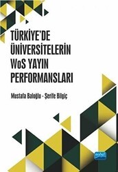 Türkiye’de Üniversitelerin WoS Yayın Performansları - Nobel Akademik Yayıncılık