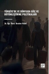 Türkiye’de ve Dünyada Göç ve Bütünleştirme Politikaları - Gazi Kitabevi