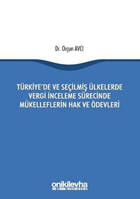 Türkiye`de ve Seçilmiş Ülkelerde Vergi İnceleme Sürecinde Mükelleflerin Hak ve Ödevleri - 1