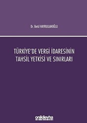 Türkiye`de Vergi İdaresinin Tahsil Yetkisi ve Sınırları - On İki Levha Yayınları