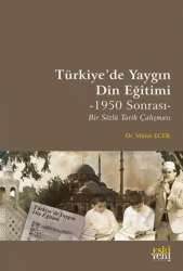 Türkiye’de Yaygın Din Eğitimi -1950 Sonrası- Bir Sözlü Tarih Çalışması - Eski Yeni Yayınları
