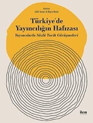 Türkiye`de Yayıncılığın Hafızası - İlem Yayınları