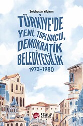 Türkiye`de Yeni, Toplumcu, Demokratik Belediyecilik - Scala Yayıncılık
