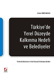 Türkiye`de Yerel Düzeyde Kalkınma Hedefi ve Belediyeler - Seçkin Yayıncılık