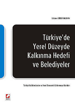 Türkiye`de Yerel Düzeyde Kalkınma Hedefi ve Belediyeler - 1