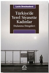 Türkiye`de Yerel Siyasette Kadınlar - İletişim Yayınevi