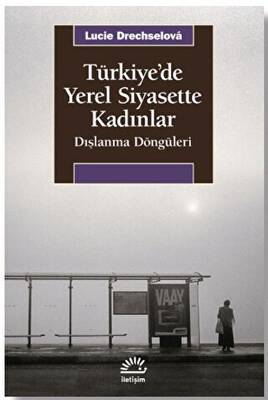 Türkiye`de Yerel Siyasette Kadınlar - 1