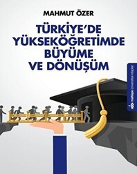 Türkiye`de Yükseköğretimde Büyüme ve Dönüşüm - Maltepe Üniversitesi Kitapları