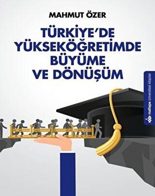 Türkiye`de Yükseköğretimde Büyüme ve Dönüşüm